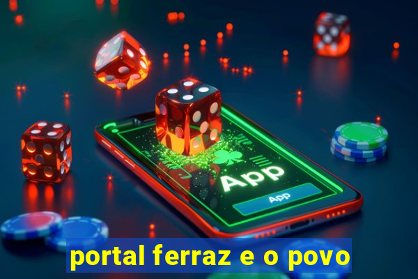 portal ferraz e o povo